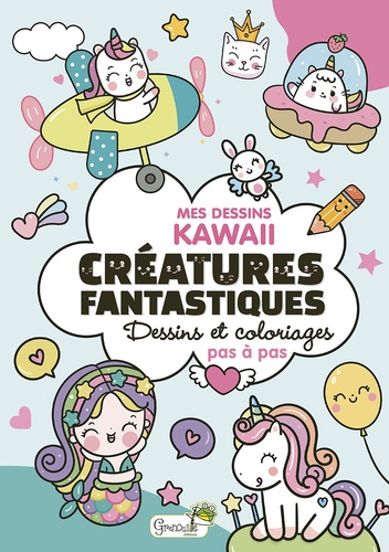 Mes dessins kawaii Créatures fantastiques. Dessins et coloriages pas à pas