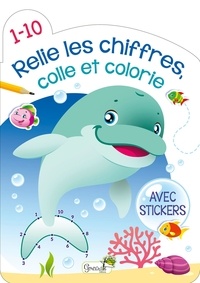  Grenouille éditions - Relie les chiffres, colle et colorie de 1 à 10 (dauphin) - Avec stickers.