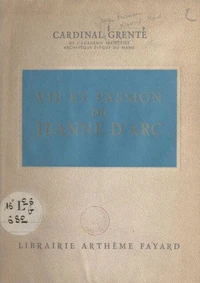 Vie et passion de Jeanne d'Arc