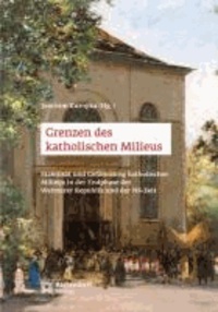 Grenzen des katholischen Milieus - Stabilität und Gefährdung katholischer Milieus in der Endphase der Weimarer Republik und in der NS-Zeit.