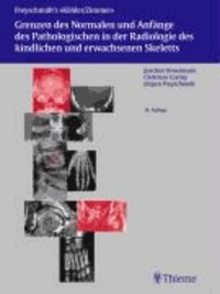 Grenzen des Normalen und Anfänge des Pathologischen in der Radiologie des kindlichen und erwachsenen Skeletts.