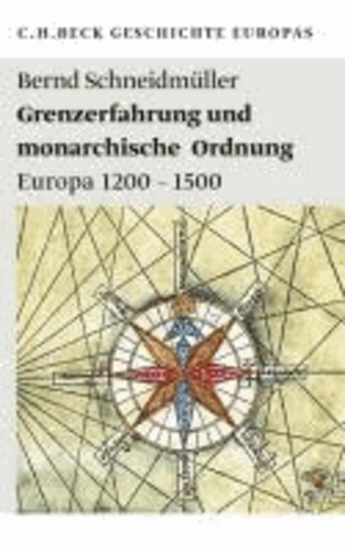 Grenzerfahrung und monarchische Ordnung - Europa 1200-1500.