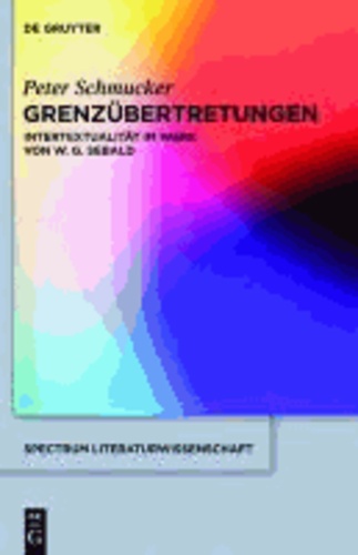 Grenzübertretungen - Intertextualität im Werk von W. G. Sebald.