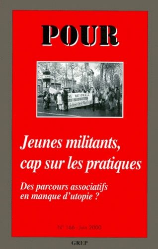  GREP - Pour N° 166, Juin 2000 : Jeunes militants, cap sur les pratiques - Des parcours associatifs en manque d'utopie ?.