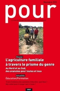 Anne-Marie Granié et Hélène Guétat-Bernard - Pour N° 222, juillet 2014 : L'agriculture familiale à travers le prisme du genre - Au Nord et au Sud, des avancées pour toutes et tous.