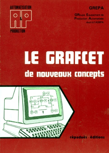  GREPA - Le Grafcet. De Nouveaux Concepts.