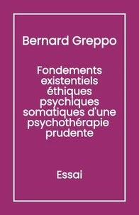 Fondements Existentiels Éthiques Psychiques Somatiques d'une Psychothérapie Prudente