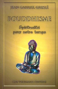 Bouddhisme. Spiritualite Pour Notre Temps
