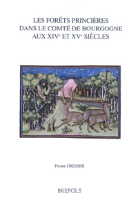 Les forêts princières dans le comté de Bourgogne aux XIVe et XVe siècles