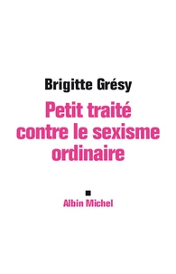 Petit traité contre le sexisme ordinaire