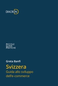 Greta Banfi - Svizzera. Guida allo sviluppo dell'e-commerce.