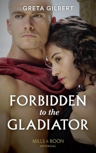 Greta Gilbert - Forbidden To The Gladiator.