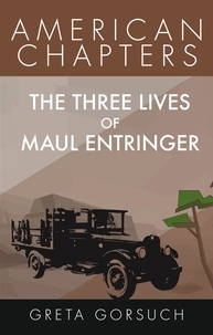  Greta Gorsuch - The Three Lives of Maul Entringer - American Chapters.