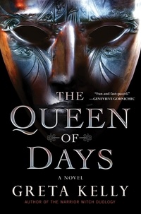 Greta Kelly - The Queen of Days - A Novel.