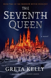 Greta Kelly - The Seventh Queen - A Novel.