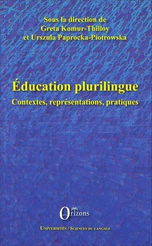 Greta Komur-Thilloy et Urszula Paprocka-Piotrowska - Education plurilingue - Contextes, représentations, pratiques.