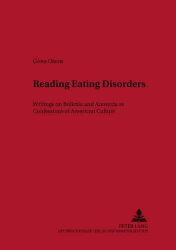 Greta Olson - Reading Eating Disorders - Writings on Bulimia and Anorexia as Confessions of American Culture.