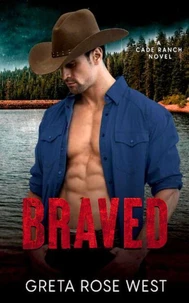 Braved: A Cowboys of Cade Ranch Romantic Suspense Novel