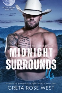  Greta Rose West - Midnight Surrounds Us: A Small-Town Western Fake-Dating Romance - Wisper Dreams, #5.