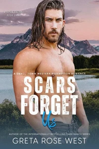 Scars Forget Us: A Small-Town Western Redemption Romance
