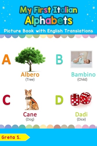  Greta S. - My First Italian Alphabets Picture Book with English Translations - Teach &amp; Learn Basic Italian words for Children, #1.