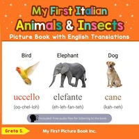 My First Italian Animals &amp; Insects Picture Book with English Translations