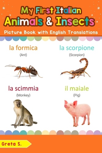  Greta S. - My First Italian Animals &amp; Insects Picture Book with English Translations - Teach &amp; Learn Basic Italian words for Children, #2.