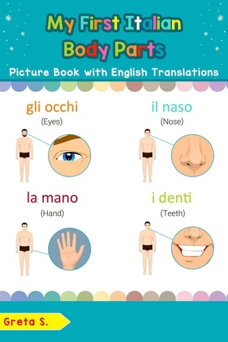  Greta S. - My First Italian Body Parts Picture Book with English Translations - Teach &amp; Learn Basic Italian words for Children, #7.