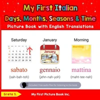 My First Italian Days, Months, Seasons &amp; Time Picture Book with English Translations