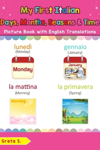  Greta S. - My First Italian Days, Months, Seasons &amp; Time Picture Book with English Translations - Teach &amp; Learn Basic Italian words for Children, #19.