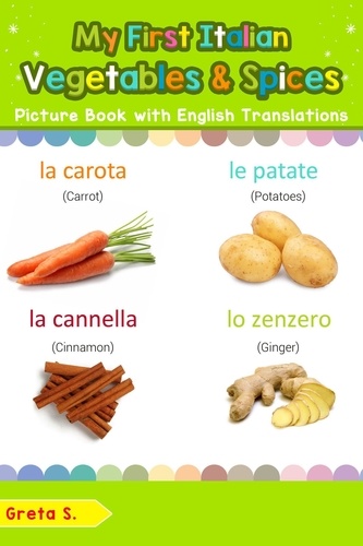  Greta S. - My First Italian Vegetables &amp; Spices Picture Book with English Translations - Teach &amp; Learn Basic Italian words for Children, #4.