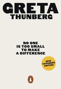 Greta Thunberg - No One Is Too Small to Make a Difference.