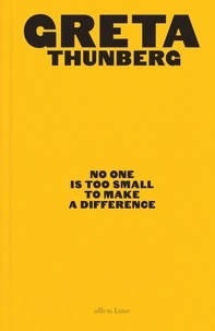 Greta Thunberg - No One Is Too Small to Make a Difference - Illustrated Edition.