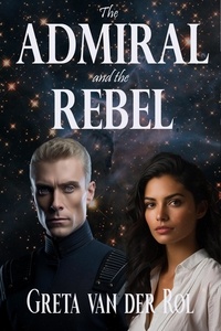  Greta van der Rol - The Admiral and the Rebel - Ptorix Empire, #6.