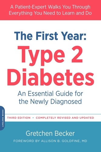 The First Year: Type 2 Diabetes. An Essential Guide for the Newly Diagnosed