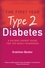 The First Year: Type 2 Diabetes. A Patient-Expert Guide for the Newly Diagnosed
