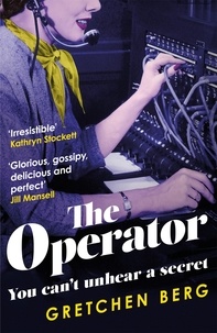 Gretchen Berg - The Operator: 'Great humour and insight . . . Irresistible!' KATHRYN STOCKETT.