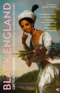 Gretchen Gerzina - Black England - A Forgotten Georgian History.