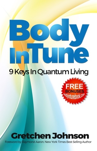  Gretchen Johnson - Body In Tune - 9 Keys in Quantum Living.