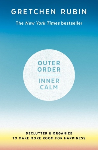 Outer Order Inner Calm. Declutter and organize to make more room for happiness