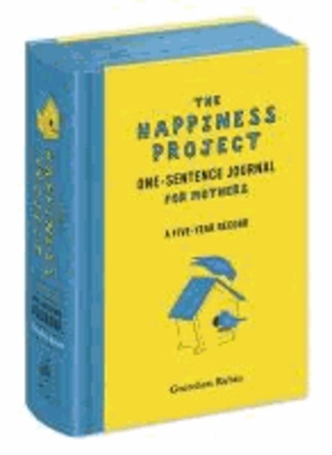 Gretchen Rubin - The Happiness Project One-Sentence Journal for Mothers: A Five-Year Record.