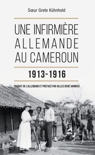 Grete Kuhnhold - Une infirmière allemande au Cameroun 1913-1916.