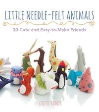 Gretel Parker - Little Needle-felt Animals.