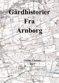 Grethe Clausen - Gårdhistorier fra Arnborg.
