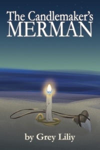  Grey Liliy - The Candlemaker's Merman - The Candlemaker's Merman, #1.
