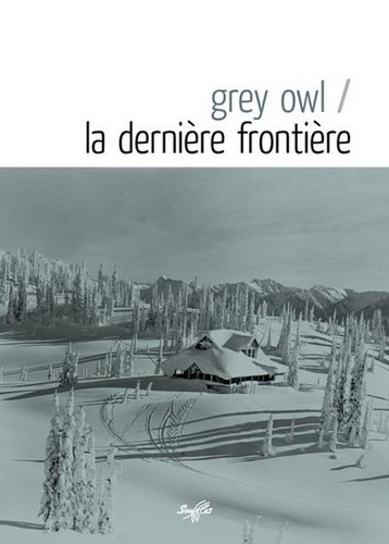  Grey Owl - La dernière frontière.