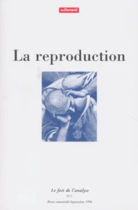 Le Fait De L'Analyse Numero 1 Septembre 1996 : La Reproduction