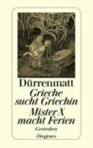 Grieche sucht Griechin. Mister X macht Ferien. Nachrichten über den Stand des Zeitungswesens in der Steinzeit - Grotesken.