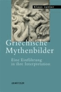 Griechische Mythenbilder - Eine Einführung in ihre Interpretation.