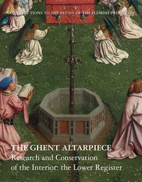 Griet Steyaert et Marie Postec - The Ghent Altarpiece - Research and Conservation of the Interior: The Lower Register.